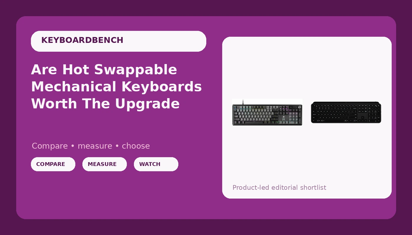 Are Hot Swappable Mechanical Keyboards Worth The Upgrade - KeyboardBench review with measurements and honest opinion