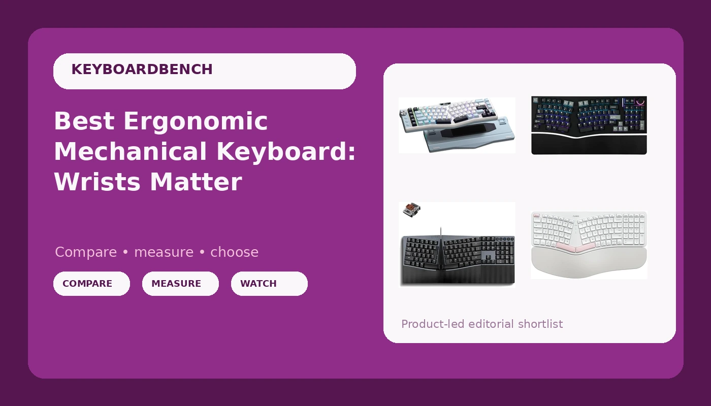 Best Ergonomic Mechanical Keyboard: Wrists Matter - KeyboardBench review with measurements and honest opinion
