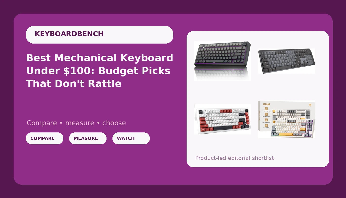 Best Mechanical Keyboard Under $100: Budget Picks That Don't Rattle - KeyboardBench review with measurements and honest opinion