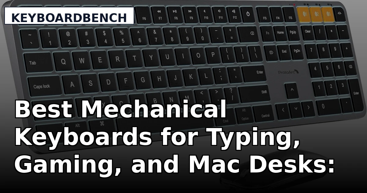 Best Mechanical Keyboards for Typing, Gaming, and Mac Desks: 6 Picks
