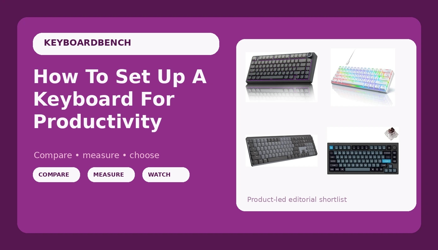 How To Set Up A Keyboard For Productivity - KeyboardBench review with measurements and honest opinion